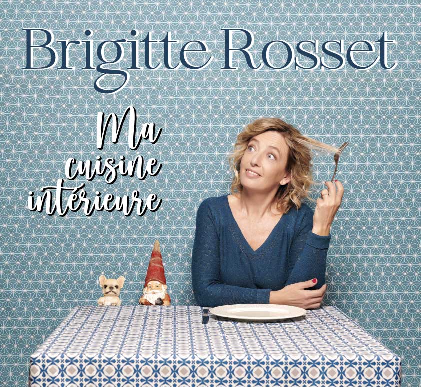 AFFICHE DU NOUVEAU SPECTACLE DE BRIGITTE ROSSET - MA CUISINE INTERIEURE